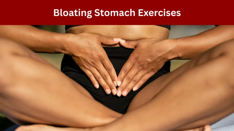 Bloating Stomach Exercises
