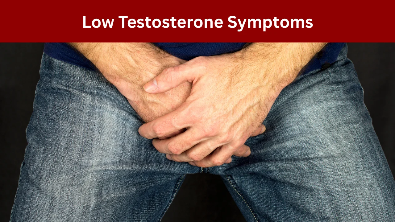 Low Testosterone Symptoms