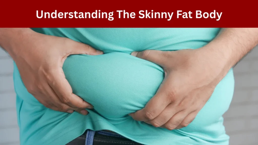 Understanding The Skinny Fat Body