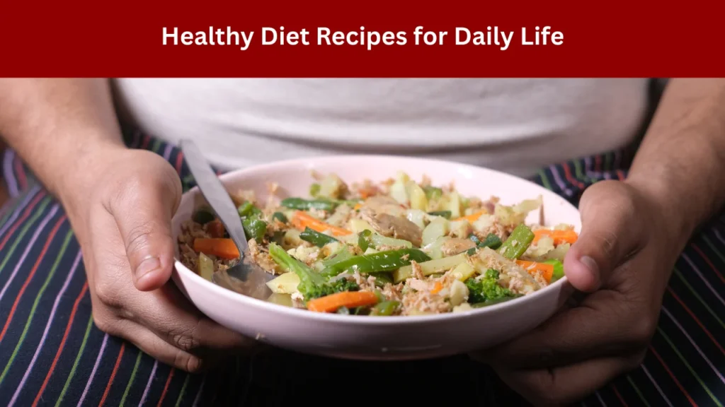 Healthy Diet Recipes for Daily Life
