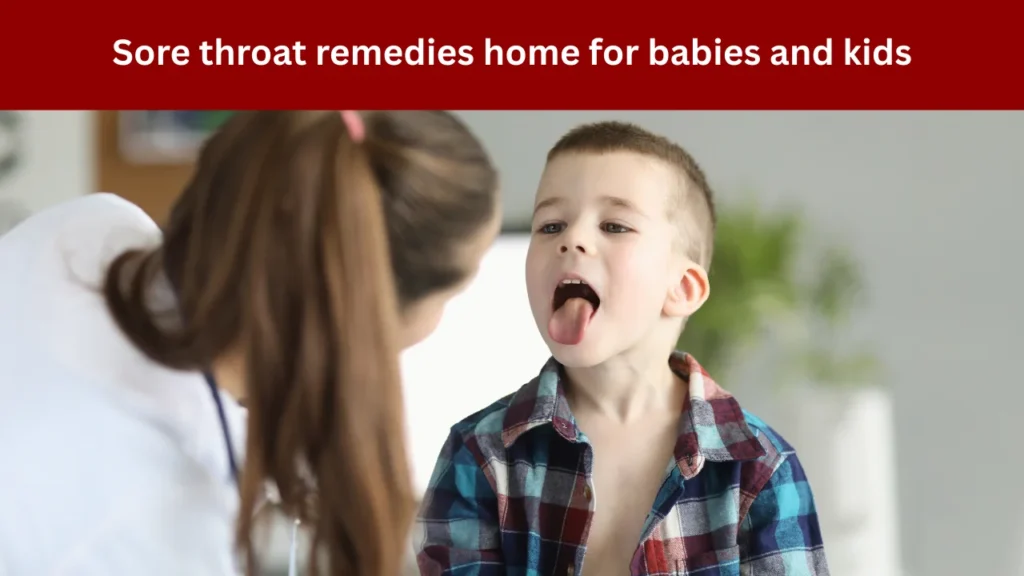Sore throat remedies home for babies and kids