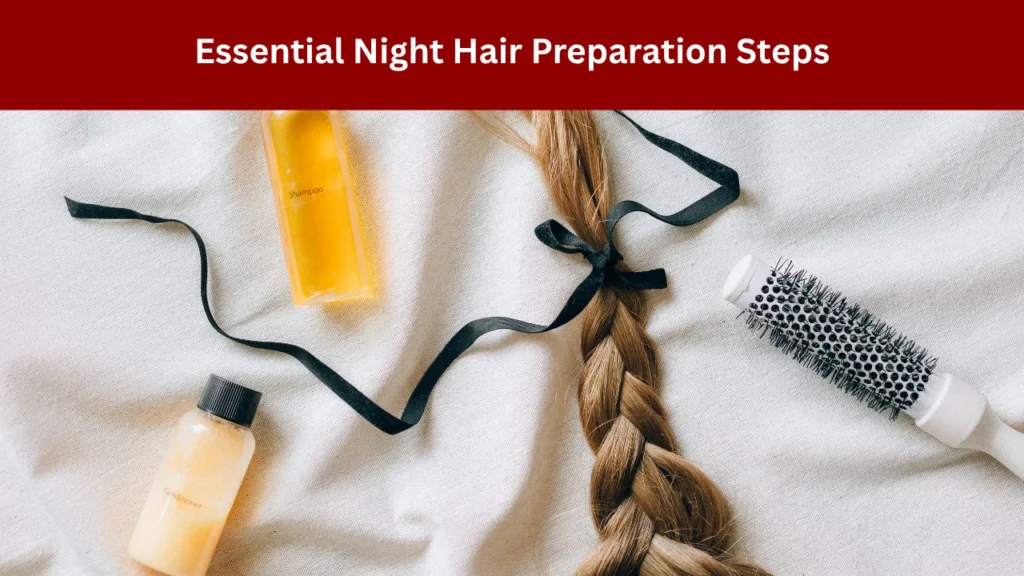 Essential Night Hair Preparation Steps