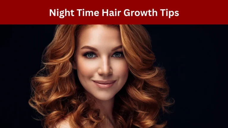Night Time Hair Growth Tips