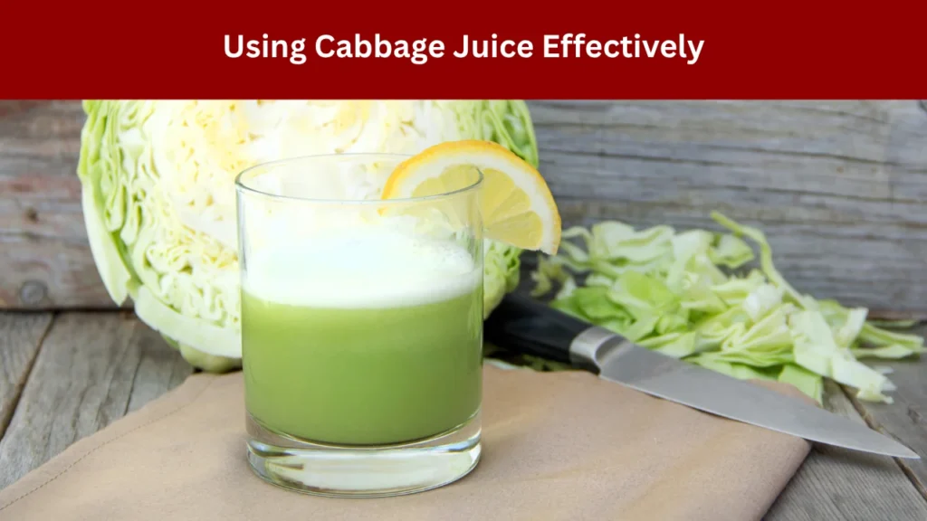 Using Cabbage Juice Effectively