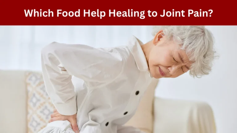 Which Food Help Healing to Joint Pain